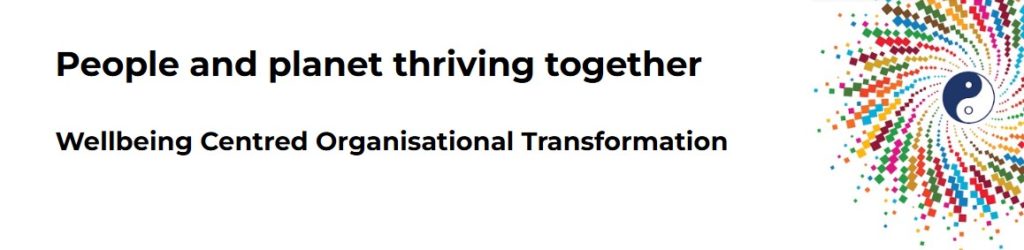 A header image explaining that wellbeing centred organisational transformation is based on people and planet thriving together